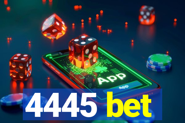 4445 bet